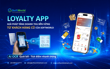 Loyalty App – Giải Pháp Tăng Doanh Thu Bền Vững Từ Khách Hàng Cũ Của SoftWorld